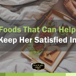 Foods That Can Help You Keep Her Satisfied In Bed