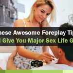 These Awesome Foreplay tips will give you major Sex Life Goals