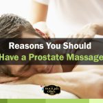 Reasons you should have a Prostate Massage.