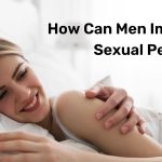 How Can Men Improve Their Sexual Performance?
