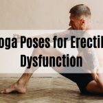 Yoga Poses for Erectile Dysfunction